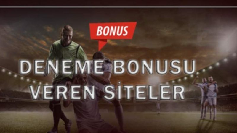 Deneme bonusu veren siteler